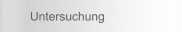 Untersuchung